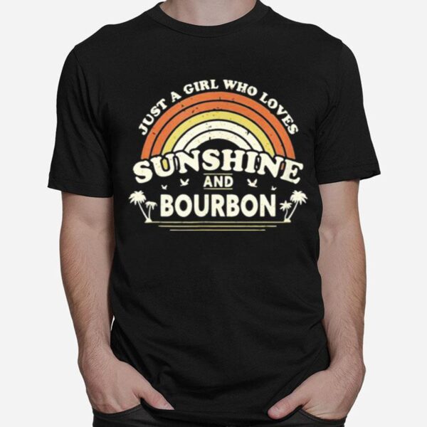 Bourbon Just A Girl Who Loves Sunshine And Bourbon T-Shirt