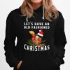 Bourbon Lets Have An Old Fashioned Christmas Hoodie
