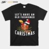 Bourbon Lets Have An Old Fashioned Christmas T-Shirt