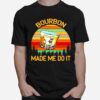 Bourbon Make Me Do It Vintage T-Shirt