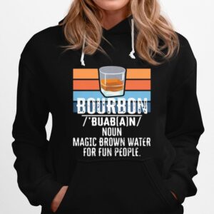 Bourbon Noun Magic Brown Water For 13 Fun People Vintage Hoodie