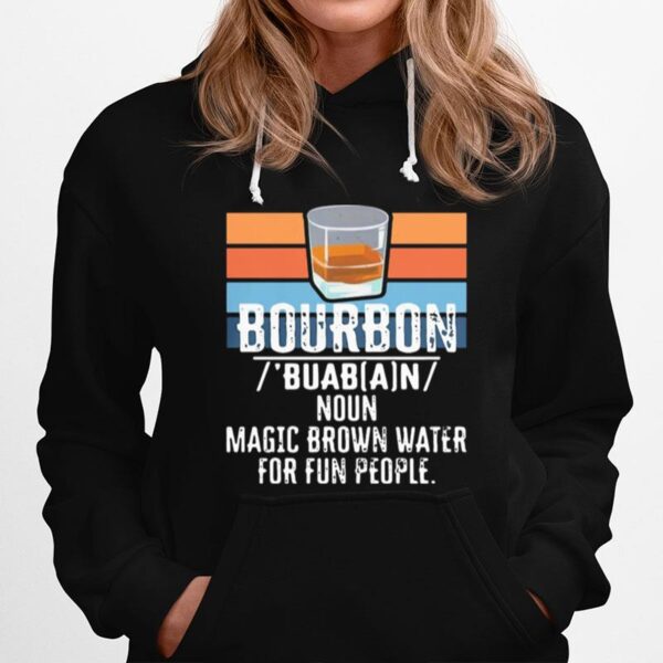 Bourbon Noun Magic Brown Water For 13 Fun People Vintage Hoodie