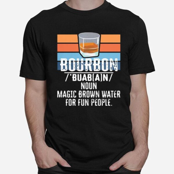 Bourbon Noun Magic Brown Water For 13 Fun People Vintage T-Shirt