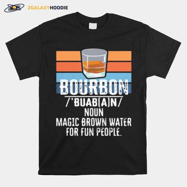 Bourbon Noun Magic Brown Water For 13 Fun People Vintage T-Shirt