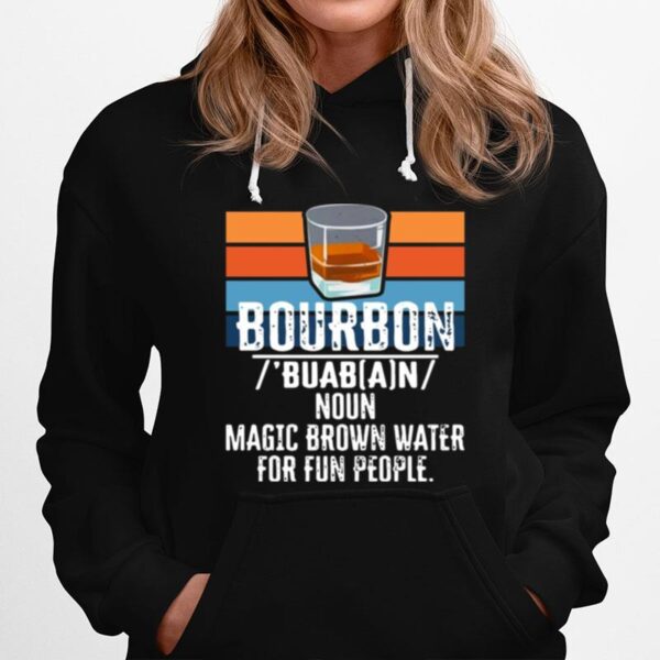 Bourbon Noun Magic Brown Water For Fun People Vintage Hoodie