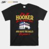 Bowling Im A Hooker In My Spare Time And Have The Balls To Prove It T-Shirt