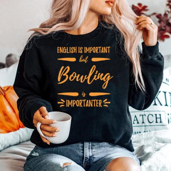 Bowling Importanter Bowler Idea Sweater