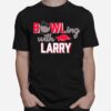 Bowling With Larry Arkansas Razorbacks Copy T-Shirt