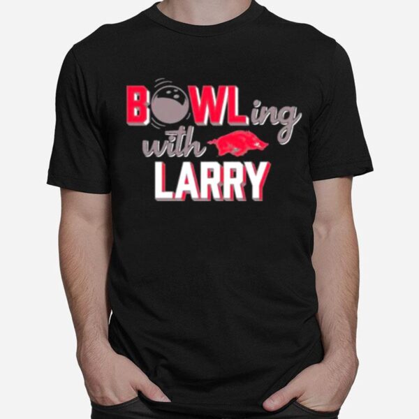 Bowling With Larry Arkansas Razorbacks T-Shirt