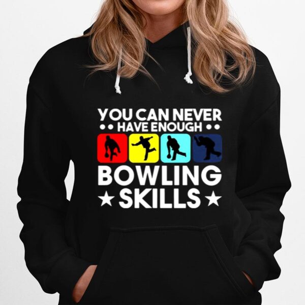 Bowling You Can Never Have Enough Bowling Skills Hoodie