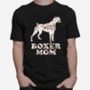 Boxer Mom Funny Dog Mom Flower Graphic T-Shirt