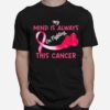 Boxing My Mind Is Always On Fighting This Cancer T-Shirt