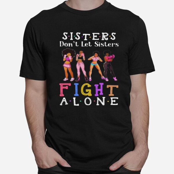 Boxing Sisters Don%E2%80%99T Let Sisters Fight Alone T-Shirt