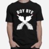 Boy Bye Feminism Feminist Woman Power Equality Female T-Shirt