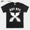 Boy Bye Feminism Feminist Woman Power Equality Female T-Shirt