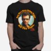 Boy Do I Hate Being Right All The Time Jurassic Park T-Shirt