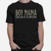 Boy Mama From Son Up To Son Down T-Shirt