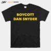 Boycott Dan Snyder T-Shirt