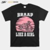 Braap Like A Girl Vintage T-Shirt