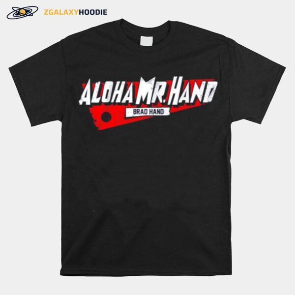 Brad Hand Aloha Mr. Hand T-Shirt