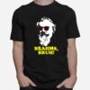 Brahms Bruh T-Shirt