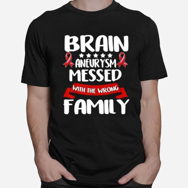 Brain Aneurysm Messed With The Wrong Family Awareness Brain Hemorrhage Related Red Ribbon T-Shirt