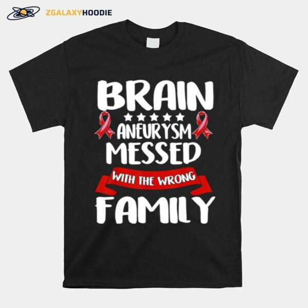 Brain Aneurysm Messed With The Wrong Family Awareness Brain Hemorrhage Related Red Ribbon T-Shirt