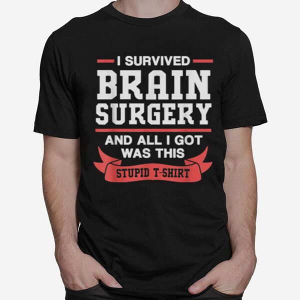 Brain Cancer Survivor I Survived Brain Surgery T-Shirt