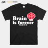 Brain Is Forever Nerd Other Tone Brain Is Forever T-Shirt