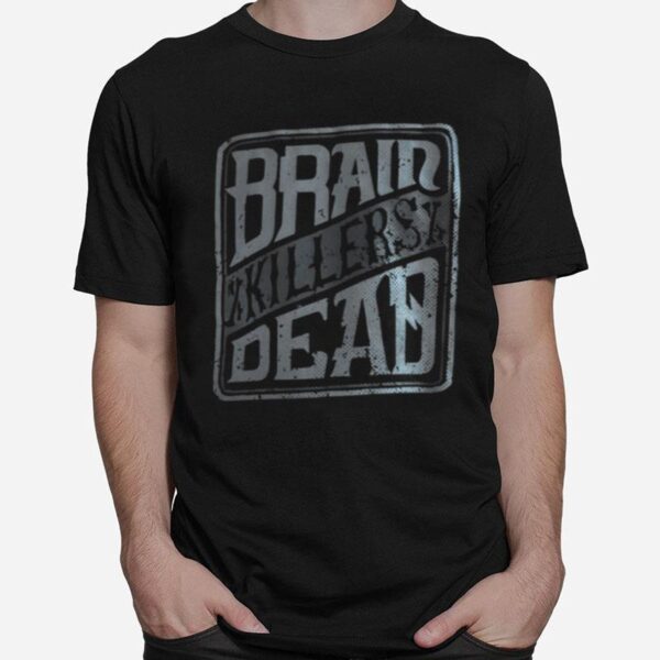 Brain Killers Dead T-Shirt