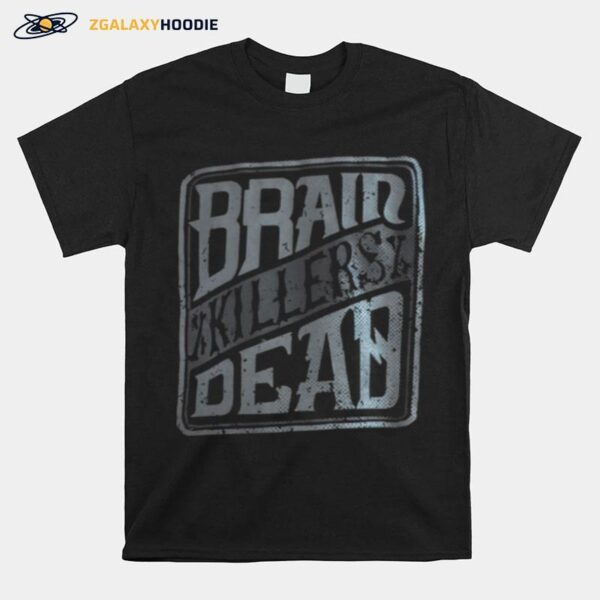 Brain Killers Dead T-Shirt