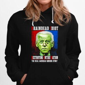 Braindead Biden %E2%80%93 Real American Horror Stroy Hoodie