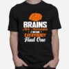 Brains Are Awesome I Wish Everyone Had One T-Shirt