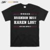 Brandon Won Karen Lost Just Deal With It Joe Biden Offensive T-Shirt