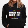 Brandon Won Karen Lost Just Deal With It Hoodie