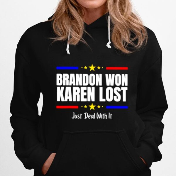 Brandon Won Karen Lost Just Deal With It Hoodie