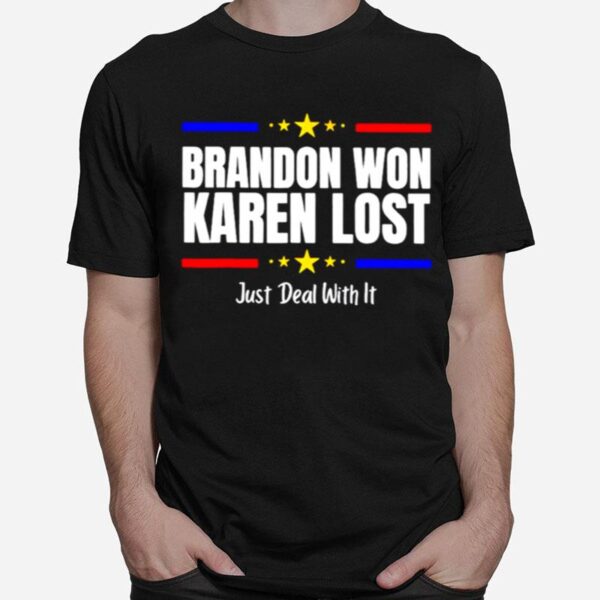 Brandon Won Karen Lost Just Deal With It T-Shirt