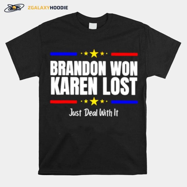 Brandon Won Karen Lost Just Deal With It T-Shirt