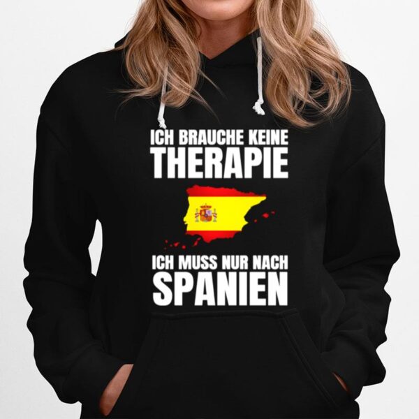 Brauche Keine Therapie Ich Muss Nur Nach Spanien Hoodie