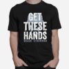 Braun Strowman Get These Hands T-Shirt