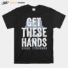 Braun Strowman Get These Hands T-Shirt