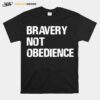 Bravery Not Obedience T-Shirt