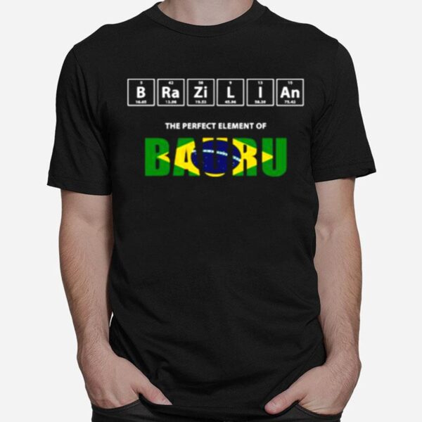 Brazilian The Perfect Element Of Bauru T-Shirt