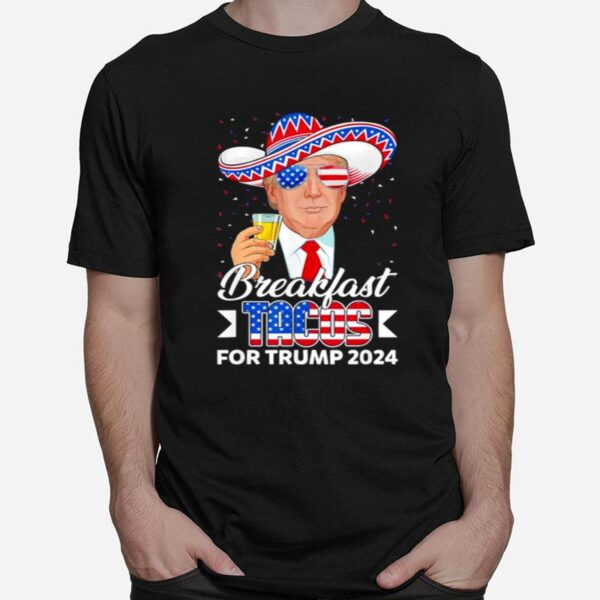 Breakfast Tacos For Trump 2024 Support Trump Usa Flag T-Shirt