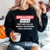 Breaking News They Are Called Repeat Offenders For A Reason Sweater