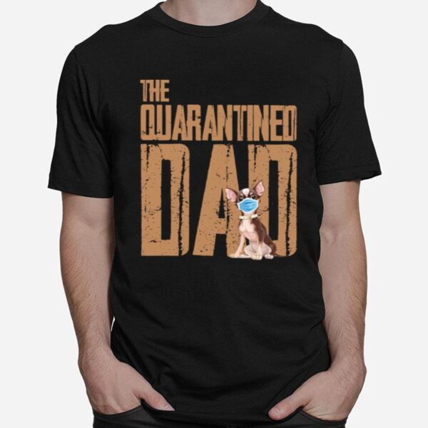 Chihuahua Face Mack The Quarantine Dad T-Shirt