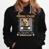 Chihuahua Personal Stalker Ill Follow You Wherever You Go Bathroom Included Hoodie