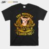 Chihuahua The Moment I Saw You I Loved You T-Shirt