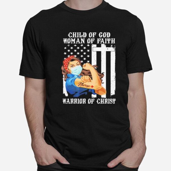 Child Of God Woman Of Faith Warrior Of Christ Strong Girl Mask Tattoo Nurse American Flag T-Shirt