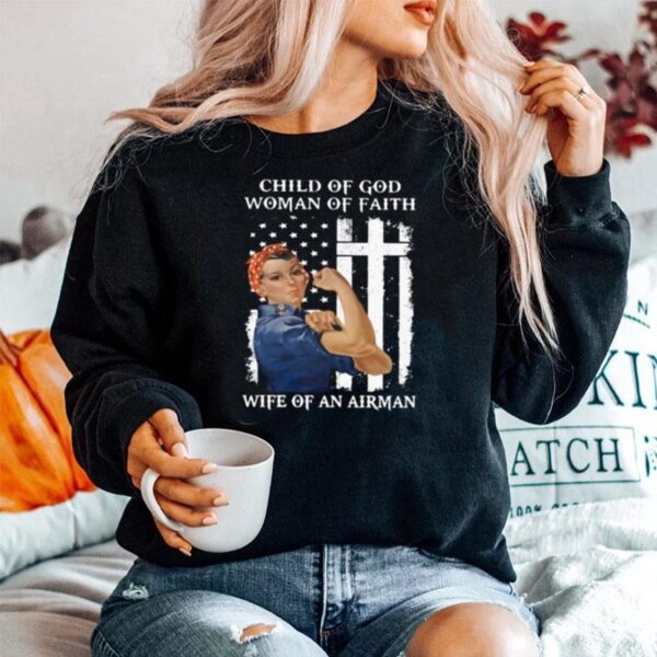 Child Of God Woman Of Faith Wife Of An Airman Strong Woman Flag Sweater